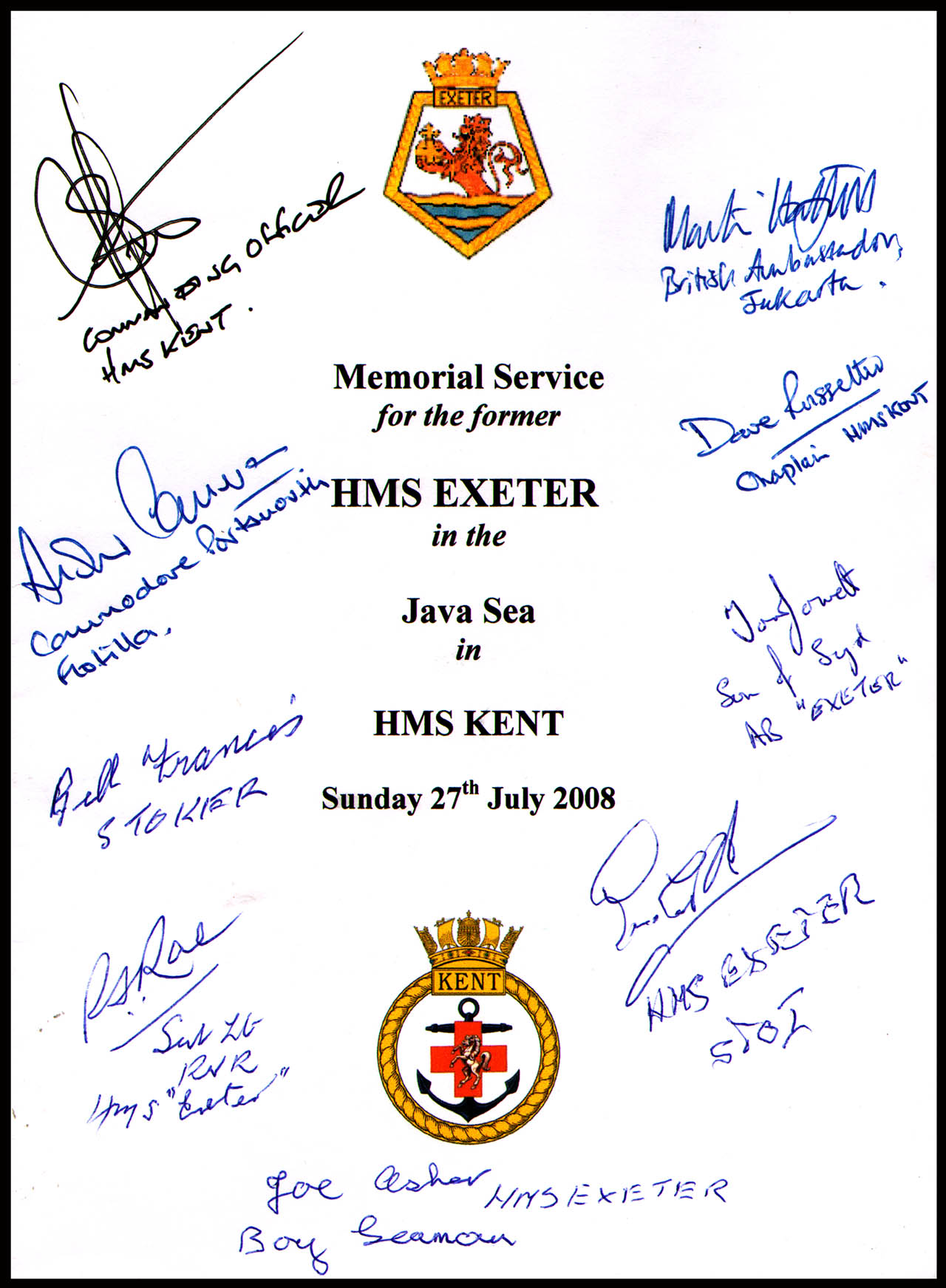 On July 27th 2008 a memorial service was held aboard HMS Kent over the wreck of HMS Exeter. The above shows the program booklet cover signed by attendant dignitaries which include; the British Ambassador to Indonesia, the Commodore Portsmouth Flotilla, the Commanding Officer HMS Kent, the Chaplain of HMS Kent (who conducted the memorial service), the four Exeter veterans present, and one veterans son.